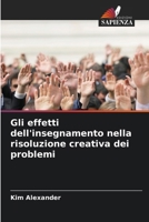 Gli effetti dell'insegnamento nella risoluzione creativa dei problemi (Italian Edition) 6209326080 Book Cover