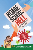 Home School Hell With Saint Corona Up To Bat: A Widowed Father's 70 Days In E-Learning Captivity 1944027793 Book Cover