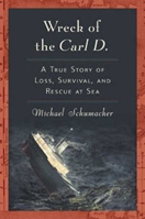 The Wreck of the Carl D.: A True Story of Loss, Survival, and Rescue at Sea 159691484X Book Cover