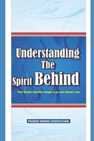 Understanding the Spirit Behind (That Sudden Character Change in You ) 1514341549 Book Cover