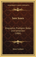 Sam Jones: Biographie, Predigten, Reden Und Sentenzen (1886) 1160250715 Book Cover