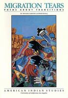Migration Tears: Poems About Transitions (Native American Series No. 7) (Native American Series No. 7) 0935626328 Book Cover
