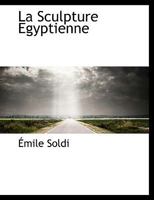 La Sculpture Égyptienne... 1278055975 Book Cover
