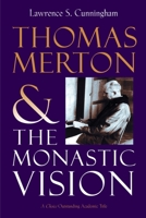 Thomas Merton and the Monastic Vision 0802802222 Book Cover