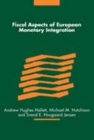 Fiscal Aspects of European Monetary Integration 0521178274 Book Cover