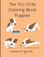 The Too Cute Coloring Book: Puppies 180307504X Book Cover