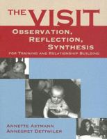The Visit: Observation, Reflection, Synthesis for Training and Relationship Building 1557668086 Book Cover