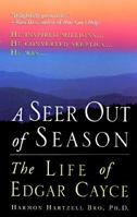A Seer Out of Season: The Life Of Edgar Cayce (Seer Out of Season) 0312959885 Book Cover