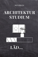 Notizbuch Architektur Studium L�d...: A5 Studienplaner f�r Architekten - Geschenkidee f�r Studenten - Semesterplaner - Abitur - Studium - Architektur - Geburtstag - Lustiger Spruch - Studentenbuch 1695333438 Book Cover