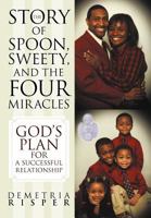 The Story of Spoon, Sweety, and the Four Miracles: God's Plan for a Successful Relationship 1449722520 Book Cover