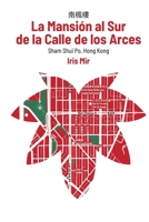 La Mansión al Sur de la Calle de los Arces: Sham Shui Po, Hong Kong 1739997913 Book Cover