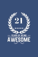 21 Years Of Being Awesome: Great Birthday Gift Idea/21st Birthday Present: A 6 x 9 Blank Lined Notebook. Unique Birthday Gift Alternative 1706383126 Book Cover