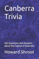 Canberra Trivia: 623 Questions and Answers about the Capital of Australia B0G44WL7S2 Book Cover