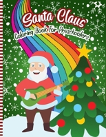 Santa Claus Coloring Book For Preschoolers: A Fun Xmas Coloring Pages For Children & Preschoolers & Toddlers & Kindergarten - Cute Gift Idea for Littl B08P1FCC2V Book Cover