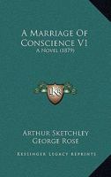 A Marriage Of Conscience V1: A Novel 1164538411 Book Cover