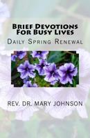 Brief Devotions for Busy Lives: Daily Spring Renewal 0692848282 Book Cover