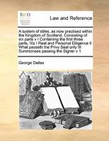 A system of stiles, as now practised within the Kingdom of Scotland, Consisting of six parts v I Containing the first three parts, Viz I Real and ... only III Summonses passing the Signer v 1 1171402805 Book Cover