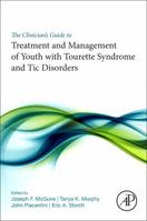 The Clinician’s Guide to Treatment and Management of Youth with Tourette Syndrome and Tic Disorders 0128119802 Book Cover