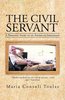 The Civil Servant: A Personal Story of an American Immigrant 1475972288 Book Cover