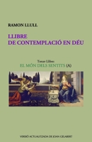 Llibre de contemplació en Déu: El món dels sentits (A) (Catalan Edition) 1549798928 Book Cover