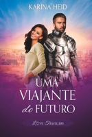 Uma Viajante do Futuro: Love Travellers: a emocionante sequência de Um Guerreiro do Passado (Portuguese Edition) B0C5PJPT7Y Book Cover
