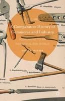 A Comparative History of Commerce and Industry, Volume I: Four Paths to an Industrialized World: 1 1137503254 Book Cover