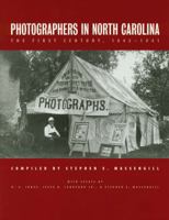 Photographers in North Carolina: The First Century, 1842-1941 0865263116 Book Cover