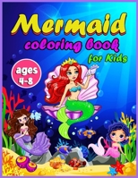 Mermaid Coloring Book For Kids Ages 4-8: Magical Coloring Book for Kids and Mermaid Lovers ! The Most Beautiful Designs ! Great Coloring & Activity Book for Kids with Cute Mermaids 6160176226 Book Cover