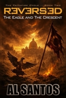 REVERSED: The Eagle and The Crescent B0FTFWCJVC Book Cover