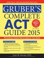 Gruber's Complete ACT Guide 2015 1402295677 Book Cover