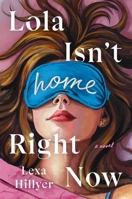Lola Isn't Home Right Now: A Novel 166822304X Book Cover