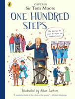 One Hundred Steps: The Story of Captain Sir Tom Moore 0241486769 Book Cover