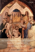 Rethinking Augustine's Early Theology: An Argument for Continuity 019954364X Book Cover