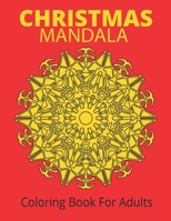 Christmas Mandala Coloring Book For Adults: 82 Pages 40 Awesome Christmas mandala coloring book, a very fun and mind relaxation book for adults - ... Mandala Designs book gift for Adults B08NR9TCTM Book Cover