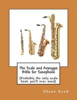 The Scale and Arpeggio Bible for Saxophone 1500717649 Book Cover