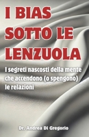 I bias sotto le lenzuola: I segreti nascosti della mente che accendono (o spengono) le relazioni (Italian Edition) B0F1G4JTK1 Book Cover