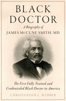 Black Doctor: A Biography of James McCune Smith, MD B0H9C9LQDX Book Cover