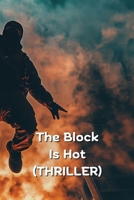 The Block Is Hot (THRILLER) B0DRDFRGP1 Book Cover