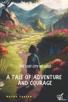 The Lost City of Gold: A Tale of Adventure and Courage B0BSBGZ5HP Book Cover
