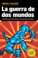 La guerra de dos mundos: Superhéroes y ciencia ficción contra las leyes de la física 8415256213 Book Cover