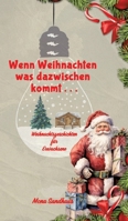 Wenn Weihnachten etwas dazwischen kommt . . .: Weihnachtsgeschichten für Erwachsene (German Edition) 3384404416 Book Cover
