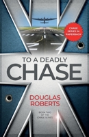 To a Deadly Chase: A World War II Royal Engineer’s encounters through desert and jungle against a fearful enemy (The Chase Series) 1739918266 Book Cover
