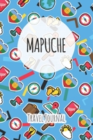 Mapuche Travel Journal: 6x9 Travel planner I Road trip planner I Dot grid journal I Travel notebook I Travel diary I Pocket journal I Gift for Backpacker 1675430314 Book Cover