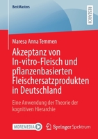 Akzeptanz von In-vitro-Fleisch und pflanzenbasierten Fleischersatzprodukten in Deutschland: Eine Anwendung der Theorie der kognitiven Hierarchie (BestMasters) 3658374799 Book Cover