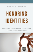 Honoring Identities: Creating Culturally Responsive Learning Communities 1475857888 Book Cover