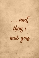 And Then I Met You: A Memory Journal For Couples Notebook, Perfect Gift For Wedding Book 1650757808 Book Cover