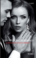 Les yeux du scandale: te séduire pour mieux te détruire 2322398632 Book Cover