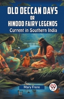 Old Deccan Days Or Hindoo Fairy Legends Current In Southern India 9359951234 Book Cover