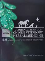 Clinical Manual of Chinese Veterinary Herbal Medicine (5th edition Chinese Veterinary Herbal Handbook): Includes 184 Commonly Used Veterinary Herbal Formulas 1934786632 Book Cover