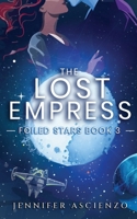 The Lost Empress (Foiled Stars) B0DBPN37QV Book Cover